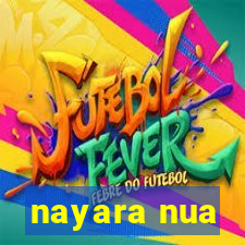 nayara nua